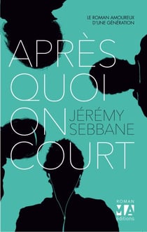 Après quoi on court - le roman amoureux d'une génération