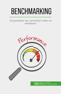 Benchmarking - De prestaties van uw bedrijf meten en verbeteren