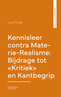 Kennisleer contra Materie-Realisme: Bijdrage tot "Kritiek" en Kantbegrip