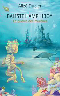 Baliste l'Amphiboy - La guerre des murènes