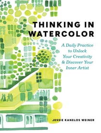 Thinking in Watercolor - A Daily Practice to Unlock Your Creativity & Discover Your Inner Artist