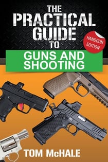 The Practical Guide to Guns and Shooting, Handgun Edition - Practical Guides, #1