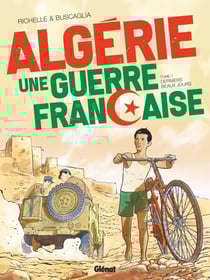 Algérie, une guerre française - Tome 01 - Derniers beaux jours