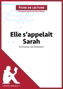 Elle s'appelait Sarah de Tatiana de Rosnay (Fiche de lecture) - Analyse complète et résumé détaillé de l'oeuvre