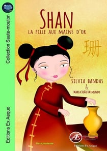 Shan, la fille aux mains d'or - Un roman jeunesse à lire dès 7 ans