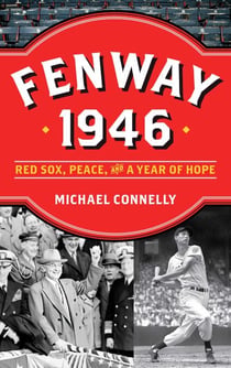 Fenway 1946 - Red Sox, Peace, and a Year of Hope