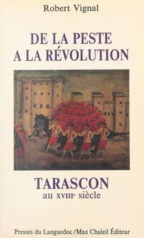 Tarascon au XVIIIe siècle : de la peste à la Révolution