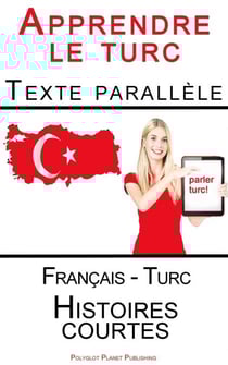 Apprendre le turc - Texte parallèle - Histoires courtes (Français - Turc)