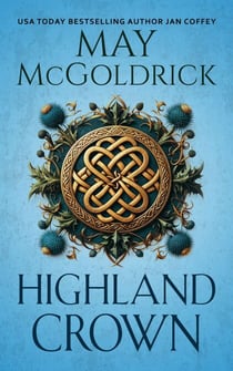 Highland Crown - The Royal Highlander Novels, #1