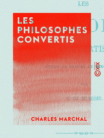 Les Philosophes convertis - Étude de mœurs au XIXe siècle