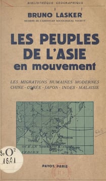 Les peuples de l'Asie en mouvement - Les migrations humaines modernes en Chine, au Japon, aux Indes, en Malaisie, etc...
