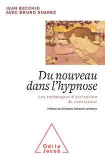 Du nouveau dans l'hypnose - Les techniques d'activation de conscience