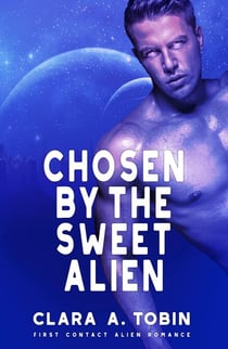 Chosen by the Sweet Alien - Alien Abduction Romance