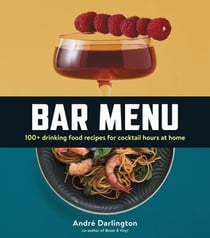 Bar Menu - 100+ Drinking Food Recipes for Cocktail Hours at Home