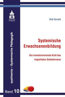 Systemische Erwachsenenbildung - Die transformierende Kraft des begleiteten Selbstlernens