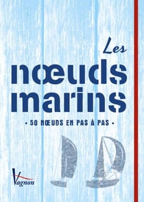 Les nœuds marins - 50 nœuds en pas à pas