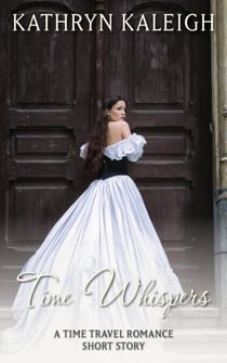 Time Whispers: A Time Travel Romance Short Story - Time Whispers, #1