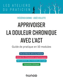 Apprivoiser la douleur chronique avec l'ACT - Guide de pratique en 10 modules