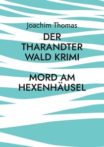 Der Tharandter Wald Krimi - Mord am Hexenhäusel