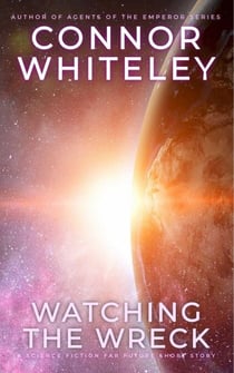 Watching The Wreck: A Science Fiction Far Future Short Story - Way Of The Odyssey Science Fiction Fantasy Stories