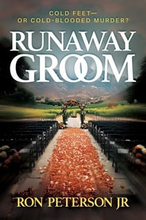 Runaway Groom - Cold Feet—or Cold-Blooded Murder?
