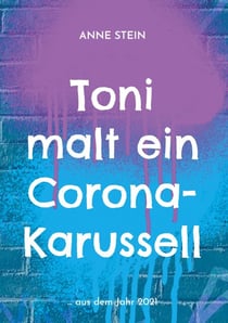 Toni malt ein Corona-Karussell - ... aus dem Jahr 2021