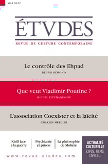 Revue Études 4293 - Mai 2022 - Le contrôle des Ehpad - Ce qui guide Vladimir Poutine - Coexister et la laïcité