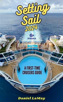 Setting Sail 2024: Your First-Time Cruisers Guide - Xtravix Travel Guides, #2