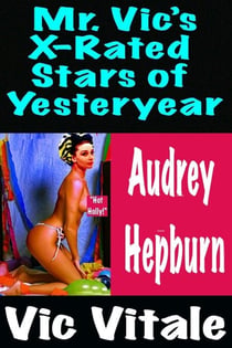 Mr. Vic’s X-Rated  Stars of Yesteryear  Audrey  Hepburn
