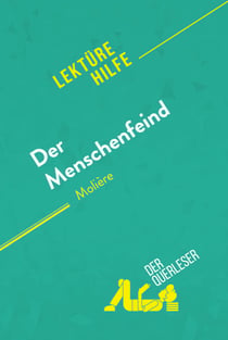 Der Menschenfeind von Molière (Lektürehilfe) - Detaillierte Zusammenfassung, Personenanalyse und Interpretation