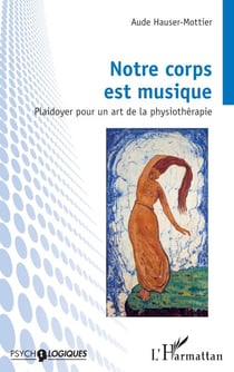 Notre corps est musique - Plaidoyer pour un art de la physiothérapie