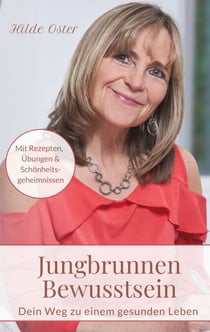 Jungbrunnen Bewusstsein - Dein Weg zu einem gesunden Leben