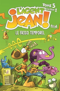 L'Agent Jean ! - Tome 5 - Le frigo temporel