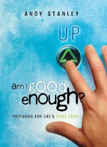 Am I Good Enough? - Preparing for Life's Final Exam