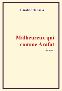 Malheureux qui comme Arafat - Roman