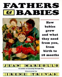 Fathers and Babies - How Babies Grow and What They Need from