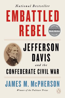 Embattled Rebel - Jefferson Davis and the Confederate Civil War