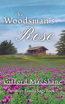 The Woodsman's Rose - Donovan Family Saga, #2