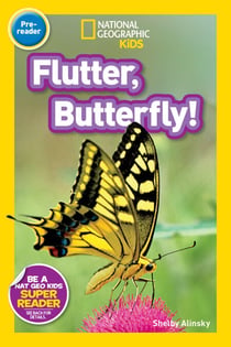 Flutter, Butterfly! (National Geographic Kids Readers, Pre-Reader)