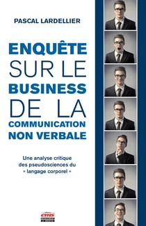 Enquête sur le business de la communication non verbale - Une analyse critique des pseudosciences du "langage corporel