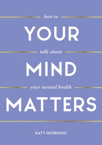Your Mind Matters - How to Talk About Your Mental Health