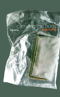 Carrying the Body - A Novel