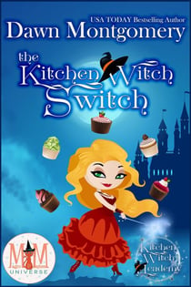 The Kitchen Witch Switch: Magic and Mayhem Universe - Kitchen Witch Academy, #1