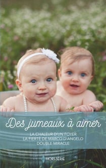 Des jumeaux à aimer - La chaleur d'un foyer - La fierté de Marco d'Angelo - Double miracle