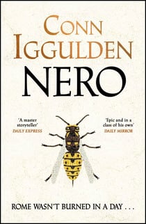 Nero - The Sunday Times Bestseller, an Epic Tale of Ancient Rome’s Most Notorious Emperor