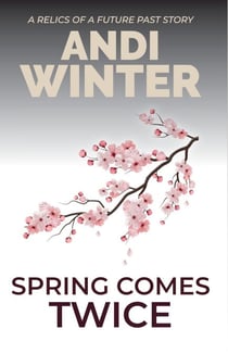 Spring Comes Twice - Relics of a Future Past, #2