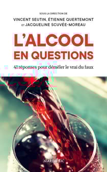 L'alcool en questions - 41 réponses à vos questions sur l'alcool