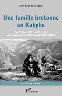 Une famille bretonne en Kabylie - Septembre 1969 - Juillet 1974 Une chorale au C.E.M. de Larbâa-Nath-Irathen - Une chorale au C.E.M. de Larbâa-Nath-Irathen