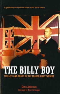 The Billy Boy - The Life and Death of LVF Leader Billy Wright