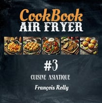 CookBook - Air Fryer - Cuisine asiatique - #3 - CookBooks, #3